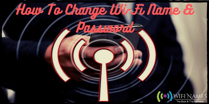 How To Change Wi Fi Name Password